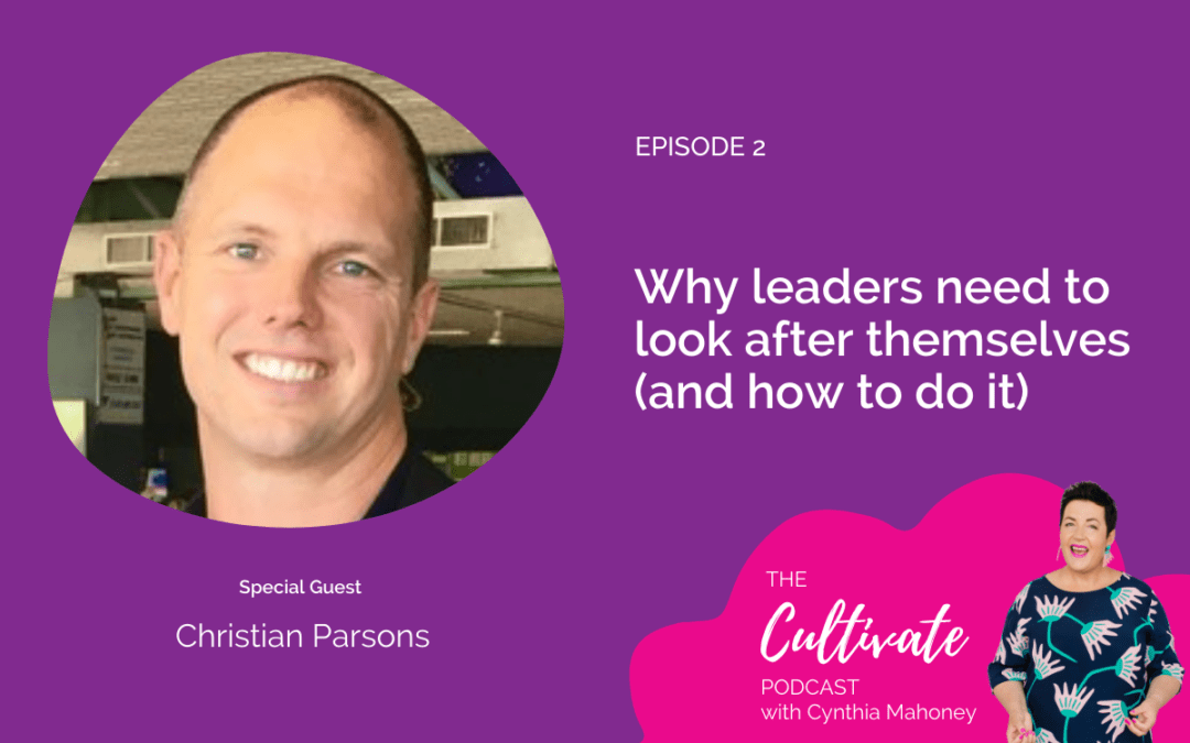 Ep 2: Why leaders need to look after themselves