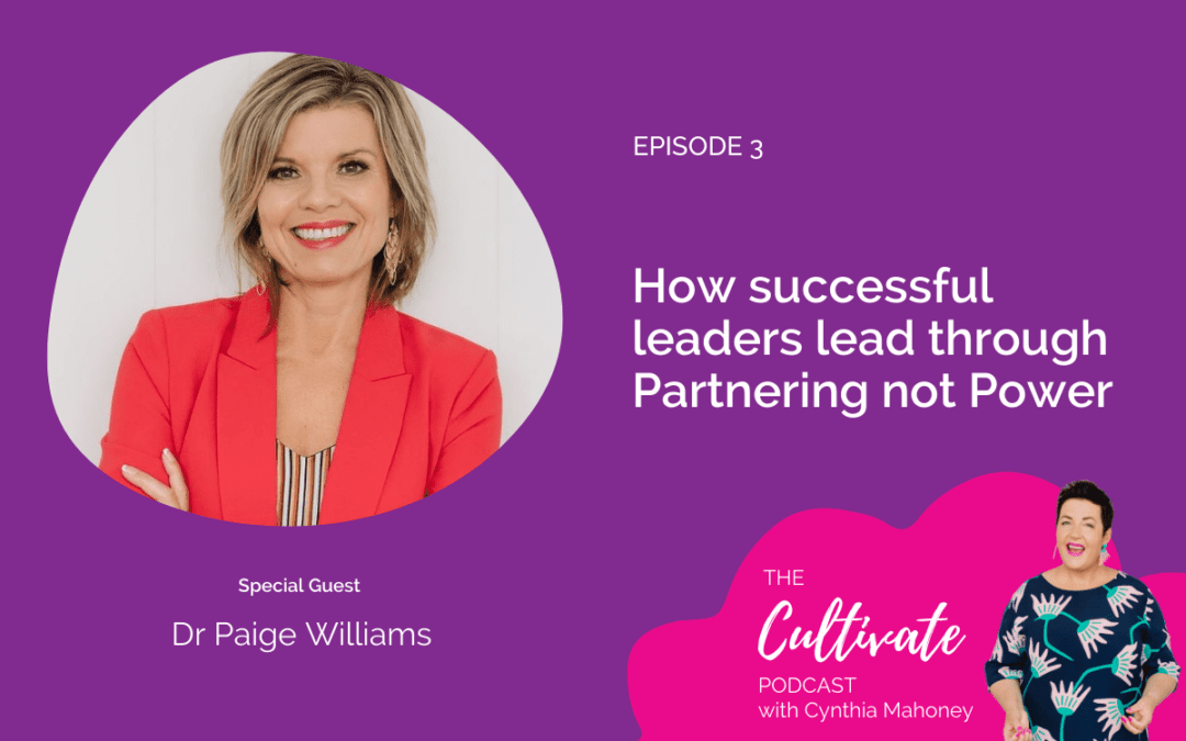 Ep 3: How successful leaders lead through Partnering not Power